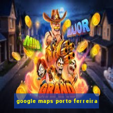 google maps porto ferreira